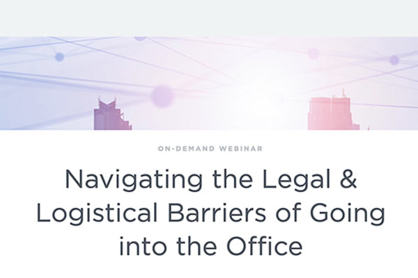 iOFFICE SpaceIQ. Navigating the Legal and Logistical Barriers of Going Into the Office. On-Demand Webinar